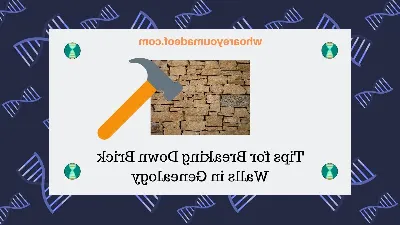 Using DNA Testing to Break Through Brick Walls in Your Family Tree